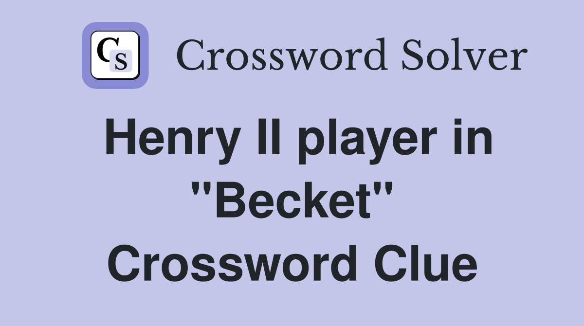 Henry II player in "Becket" Crossword Clue