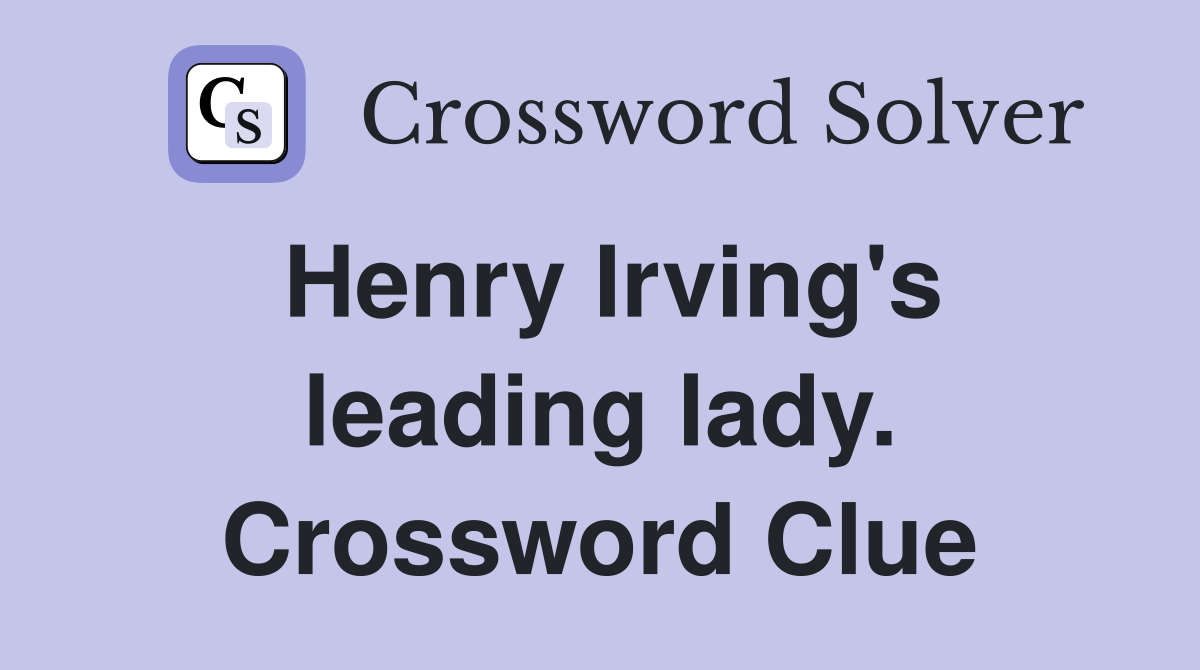 Henry Irving's leading lady. Crossword Clue