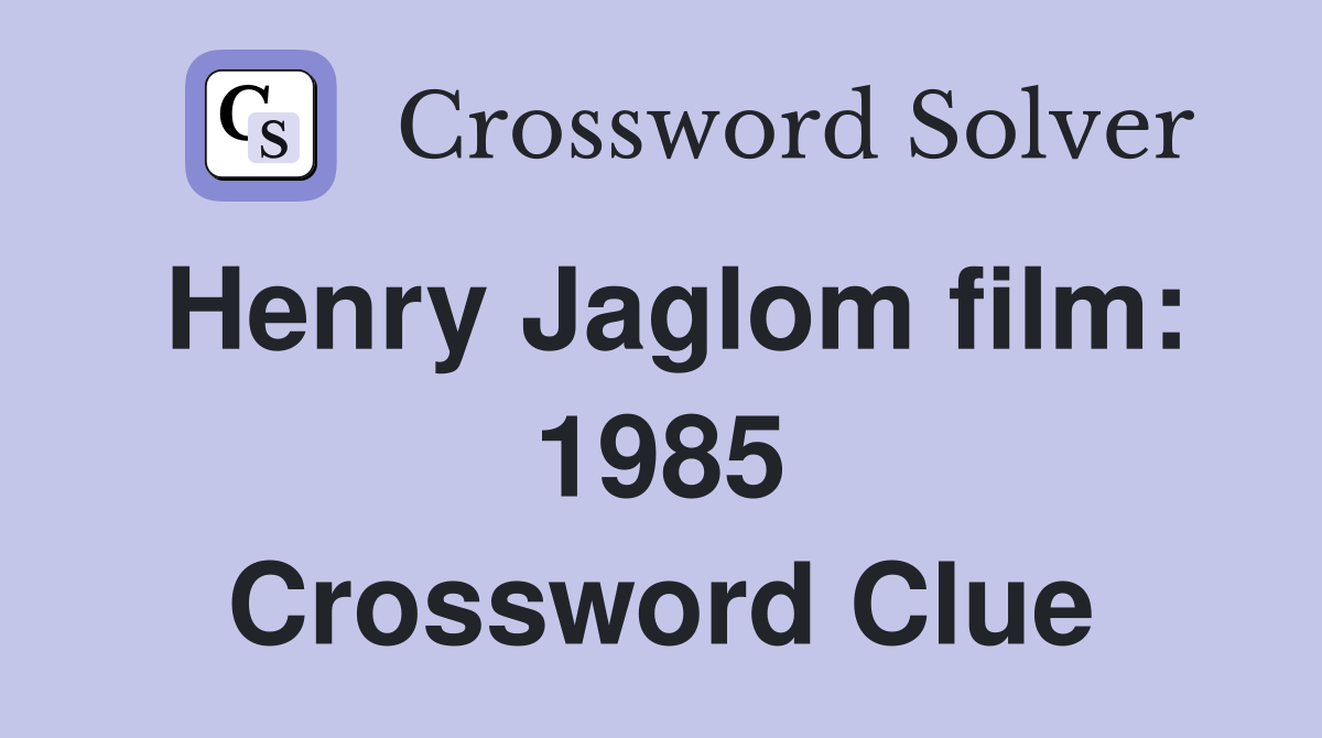 Henry Jaglom film: 1985 Crossword Clue