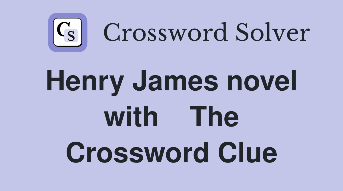 Henry James novel  with    The Crossword Clue