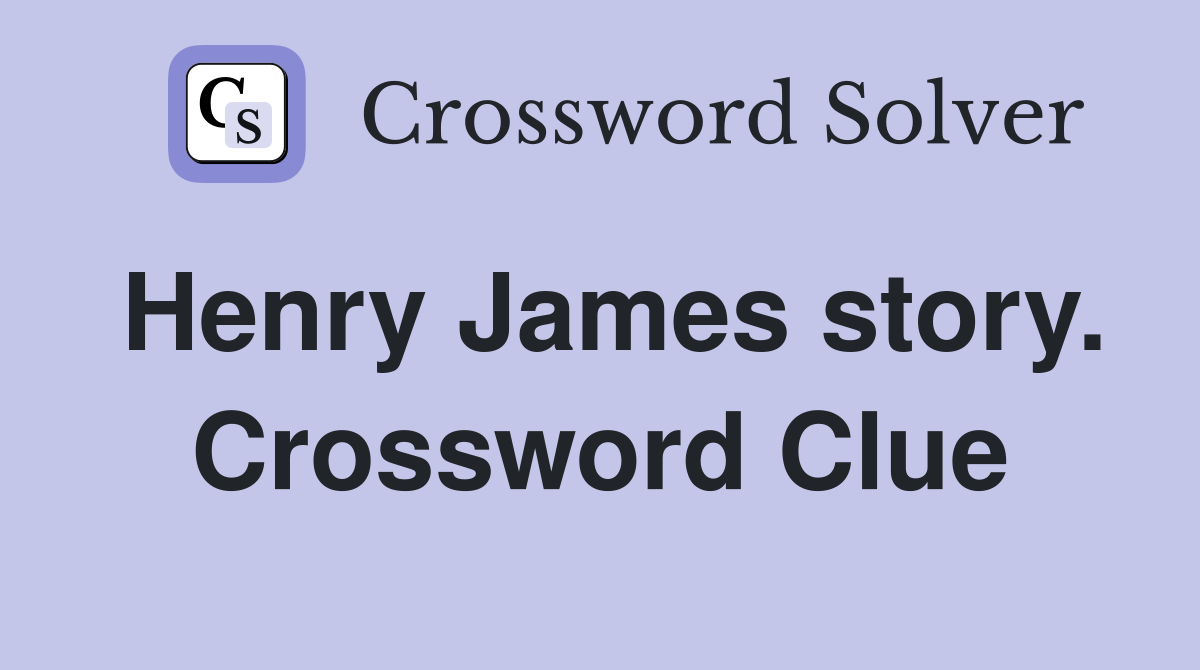 Henry James story. Crossword Clue