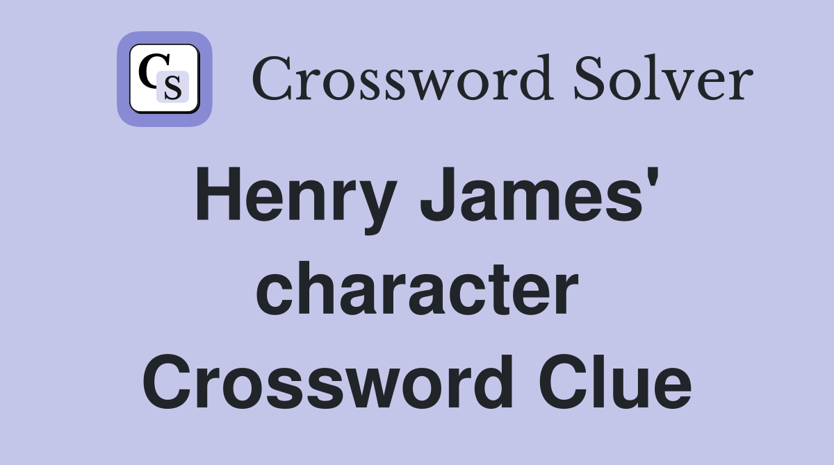 Henry James' character Crossword Clue