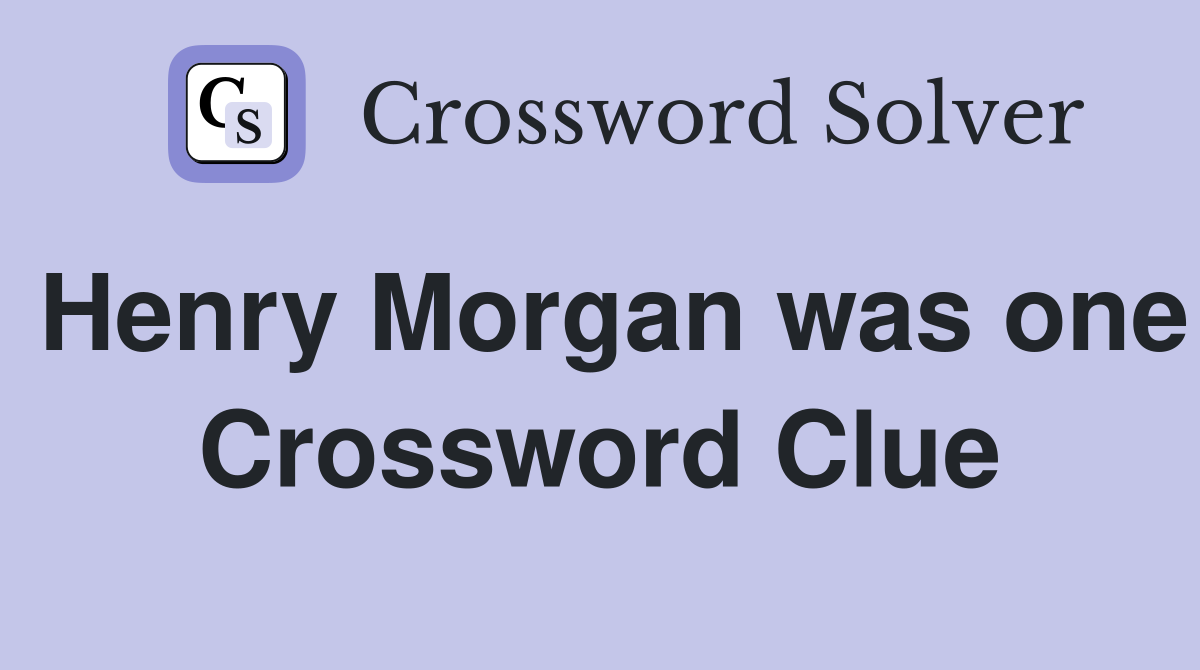 Henry Morgan was one Crossword Clue