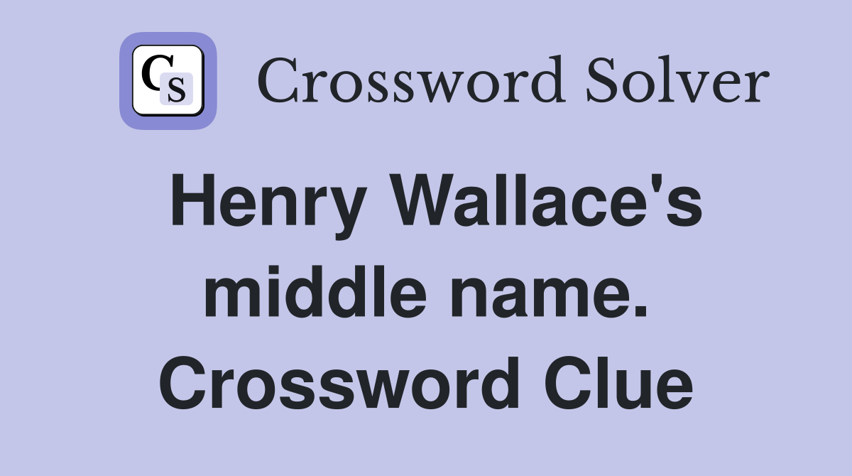 Henry Wallace's middle name. Crossword Clue