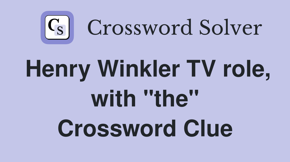 Henry Winkler TV role, with "the" Crossword Clue