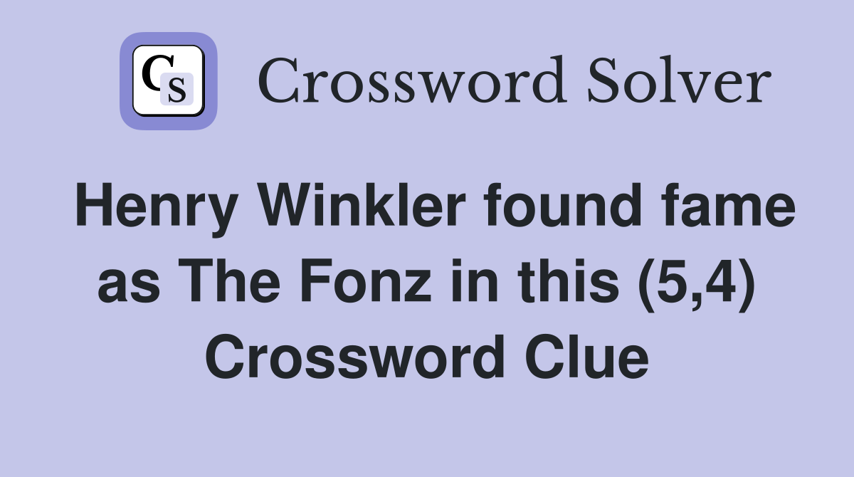 Henry Winkler found fame as The Fonz in this (5,4) Crossword Clue