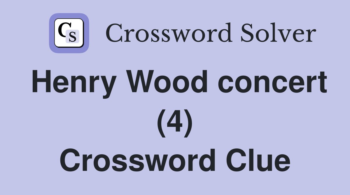 Henry Wood concert (4) Crossword Clue