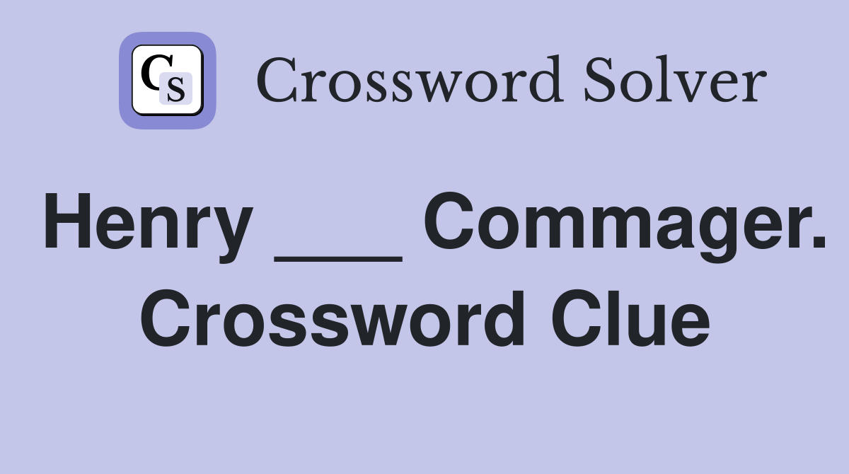 Henry ___ Commager. Crossword Clue