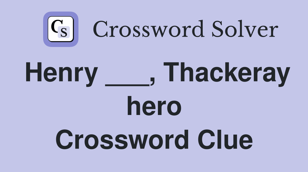 Henry ___, Thackeray hero Crossword Clue