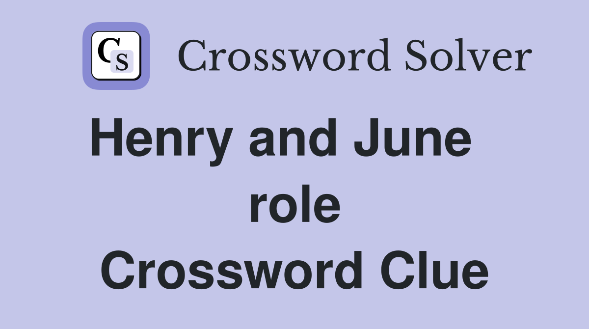 Henry and June    role Crossword Clue