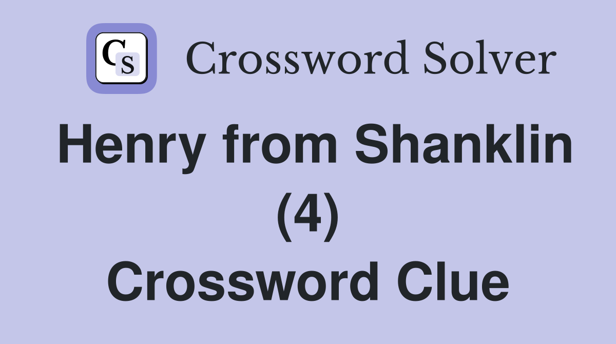Henry from Shanklin (4) Crossword Clue