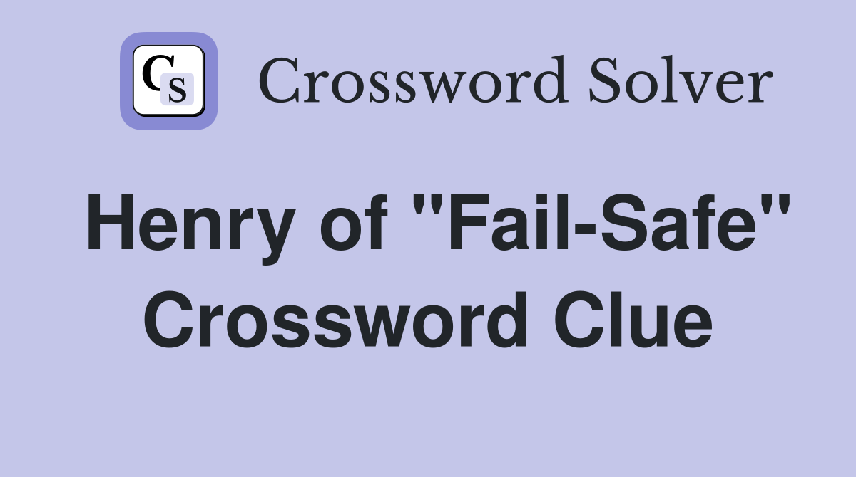 Henry of "Fail-Safe" Crossword Clue