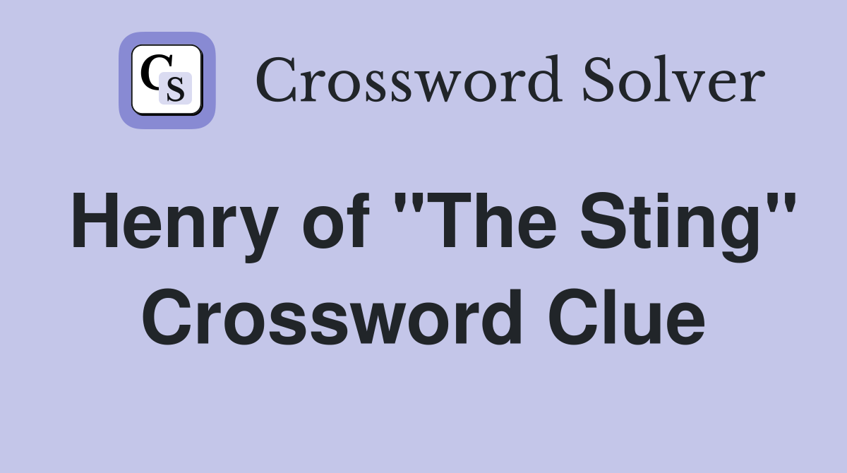 Henry of "The Sting" Crossword Clue