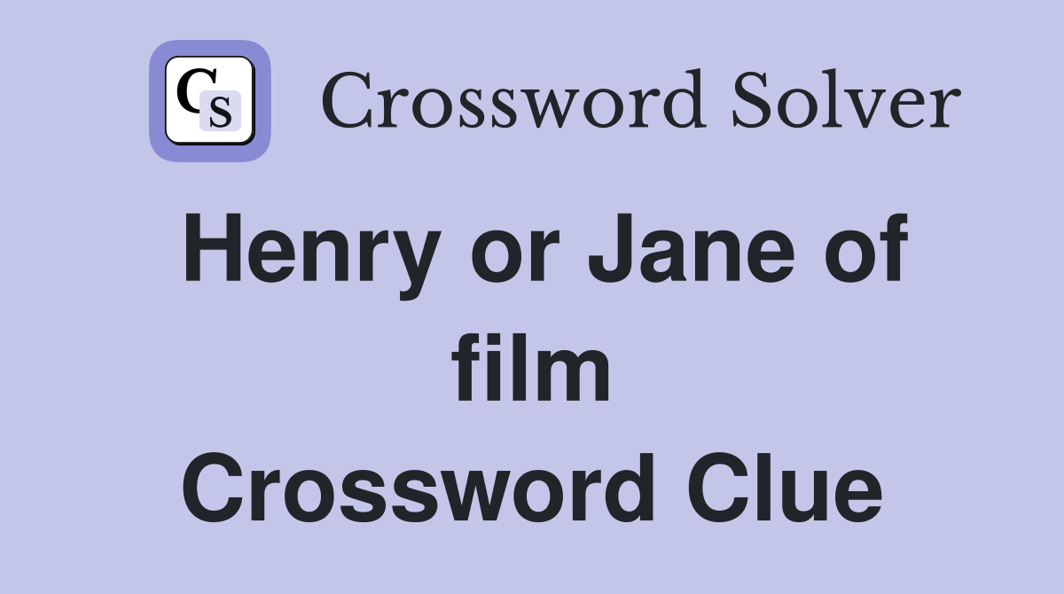 Henry or Jane of film Crossword Clue