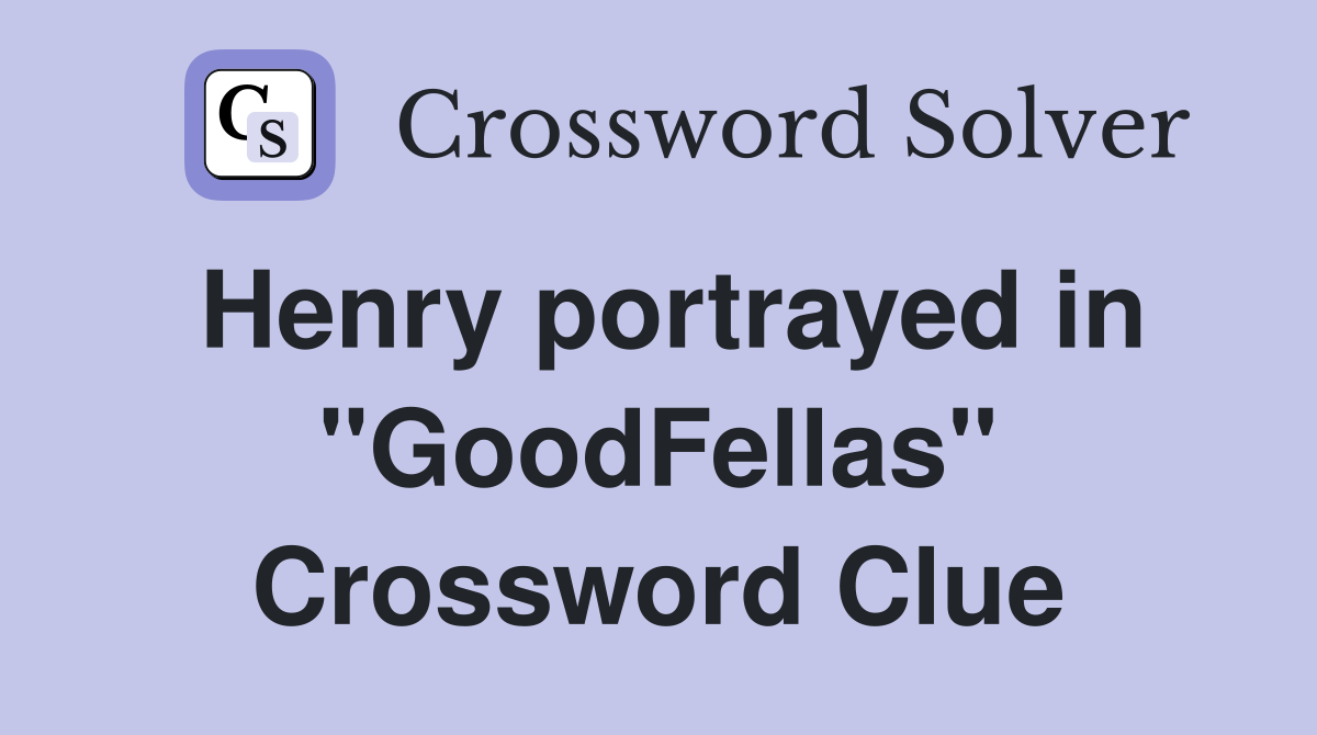 Henry portrayed in "GoodFellas" Crossword Clue