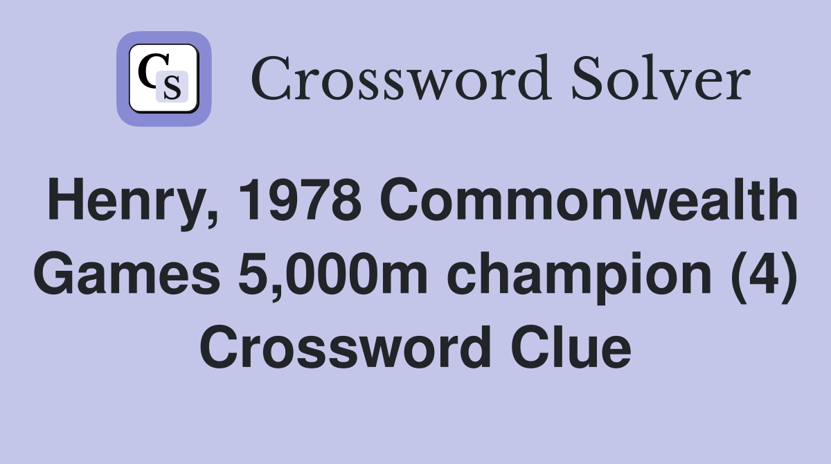 Henry, 1978 Commonwealth Games 5,000m champion (4) Crossword Clue