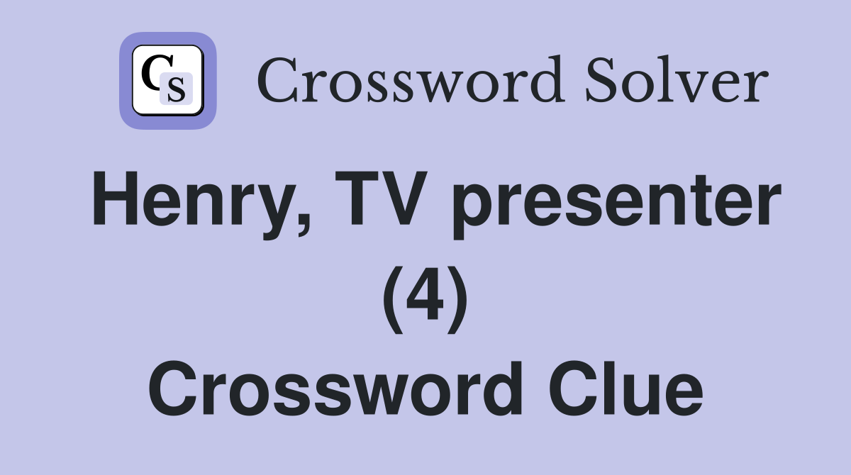 Henry, TV presenter (4) Crossword Clue