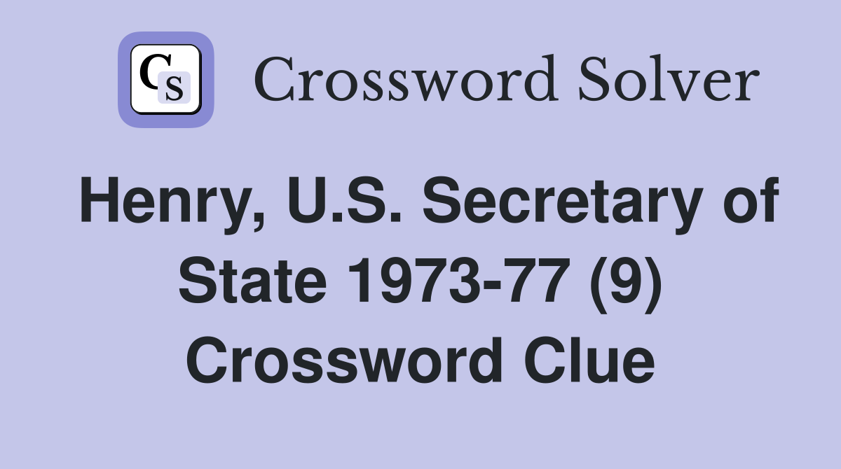 Henry, U.S. Secretary of State 1973-77 (9) Crossword Clue