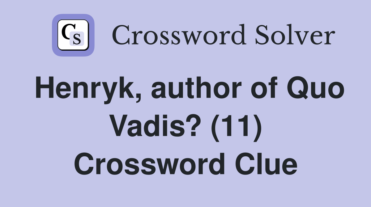 Henryk, author of Quo Vadis? (11) Crossword Clue
