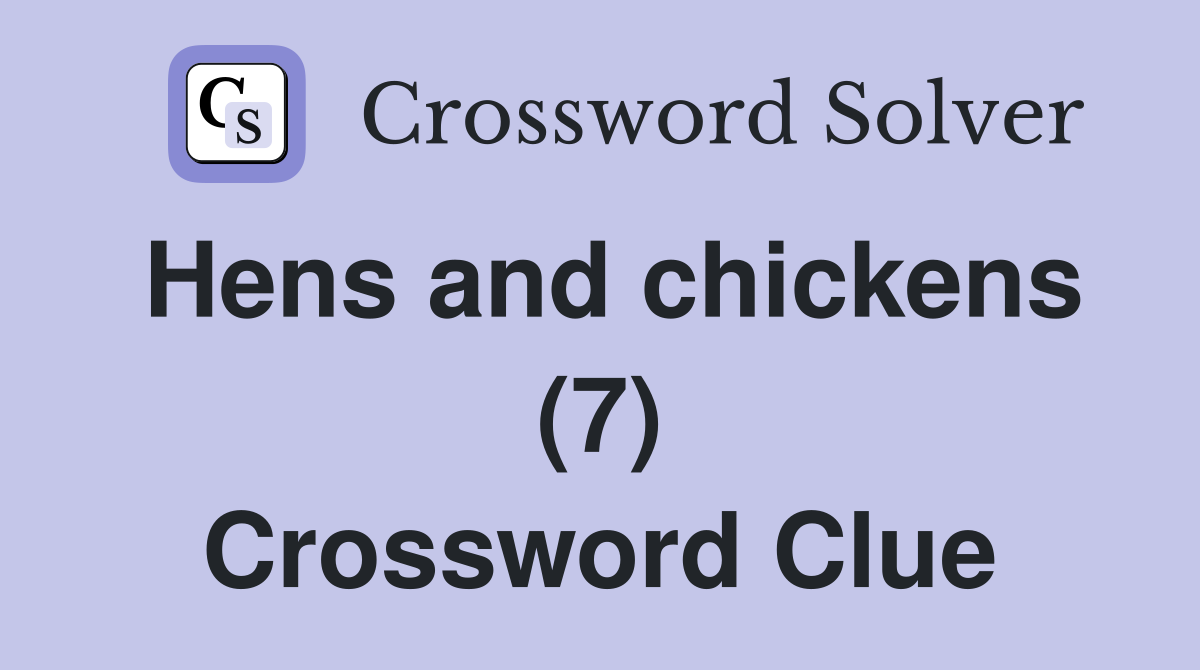Hens and chickens (7) Crossword Clue