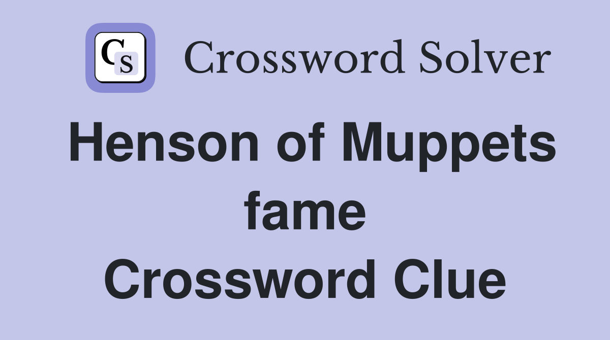 Henson of Muppets fame Crossword Clue