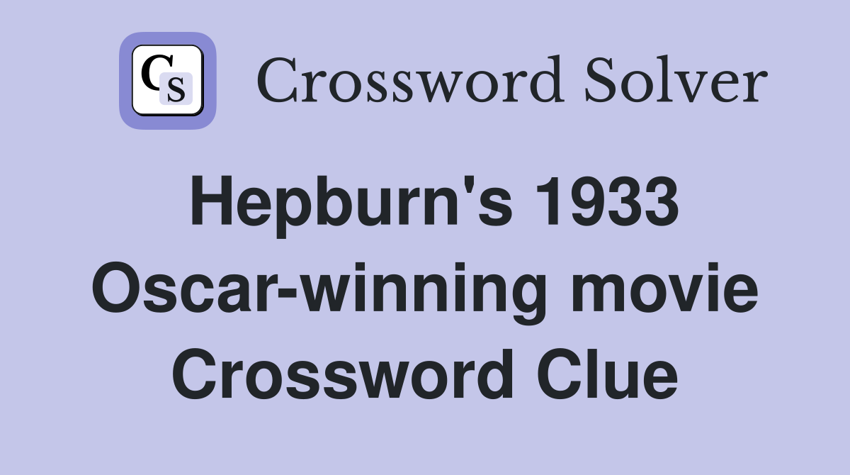 Hepburn's 1933 Oscar-winning movie Crossword Clue