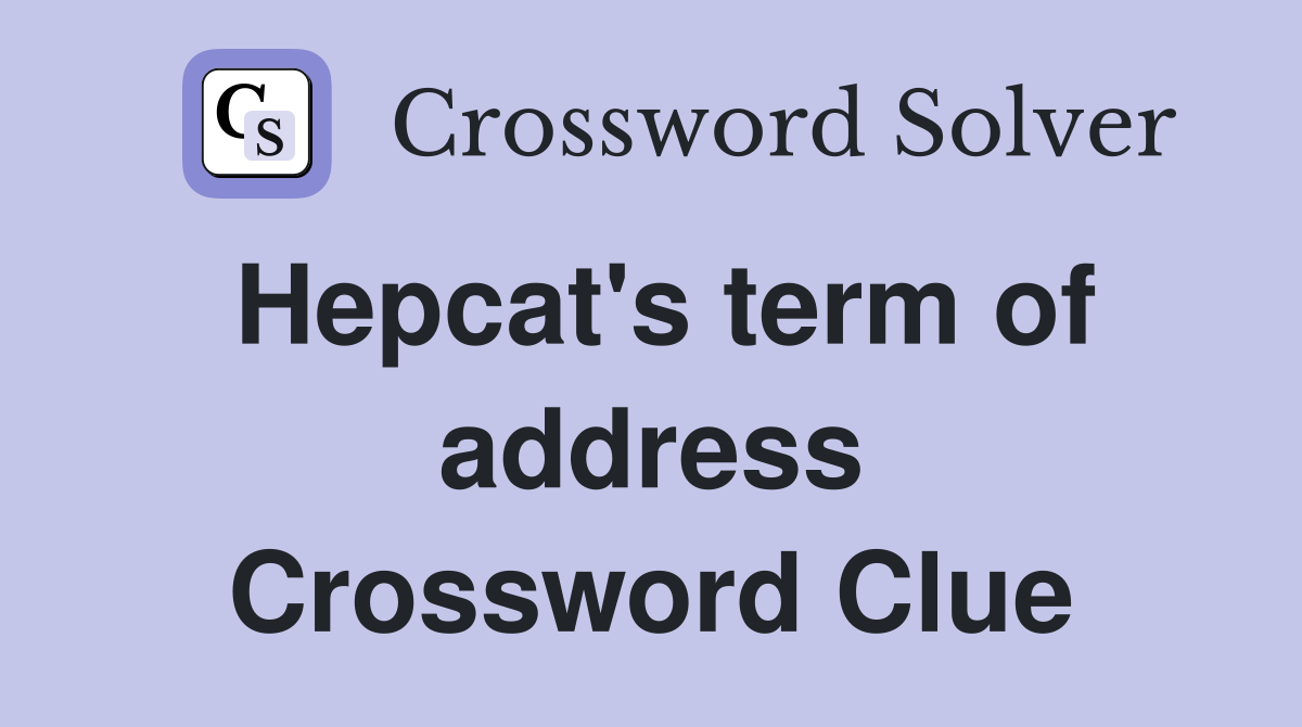 Hepcat's term of address Crossword Clue