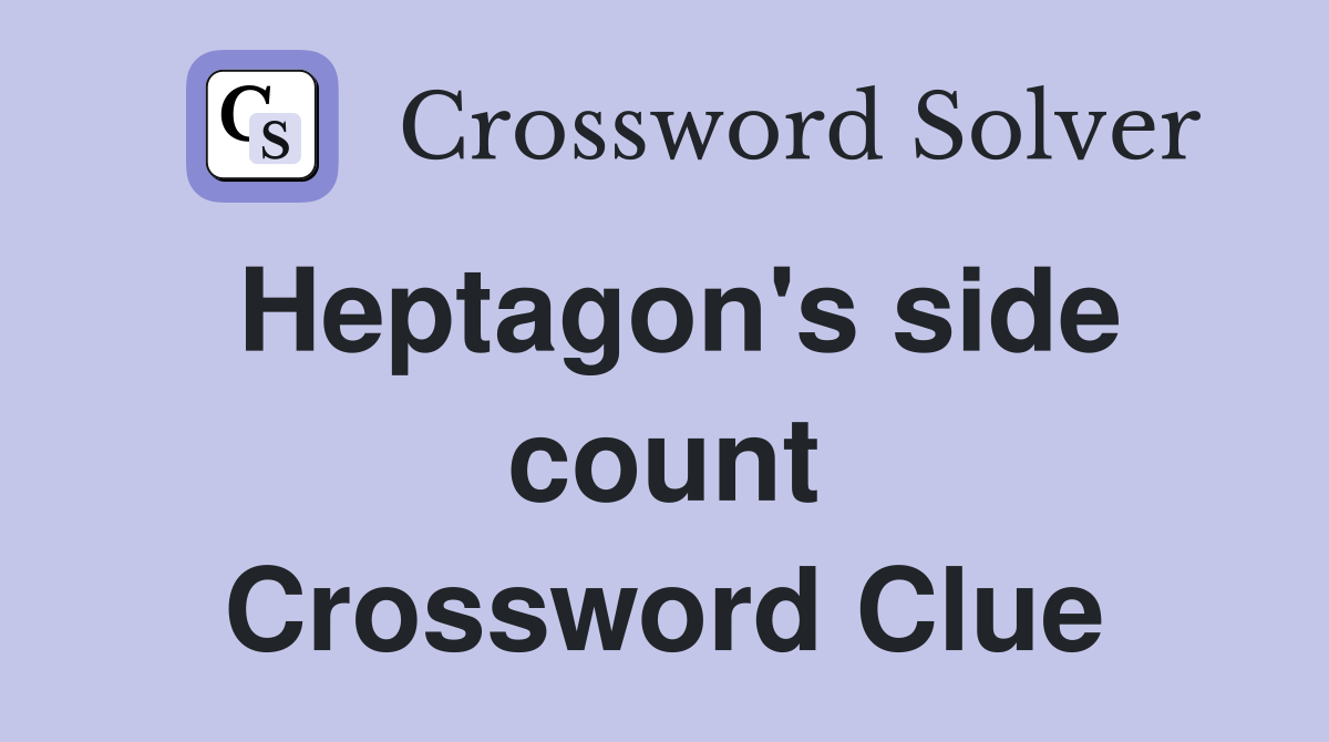 Heptagon's side count Crossword Clue
