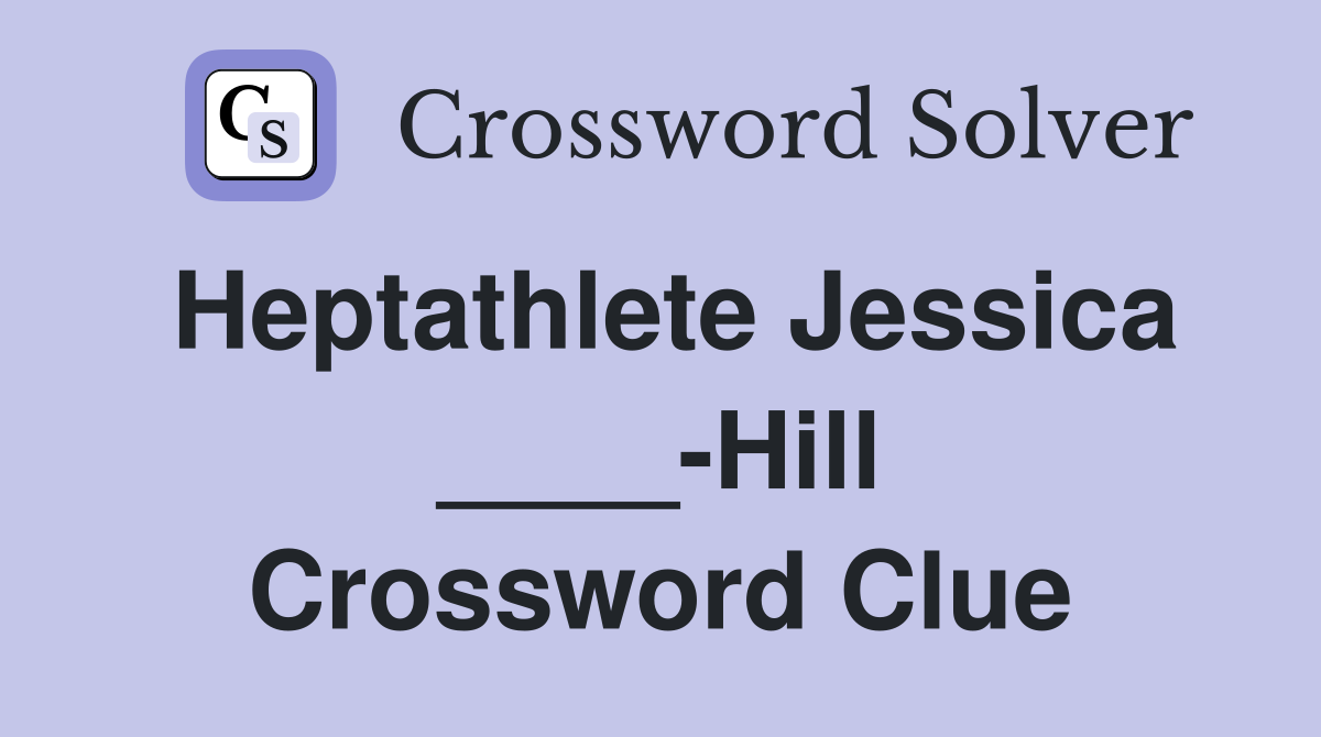 Heptathlete Jessica ____-Hill Crossword Clue