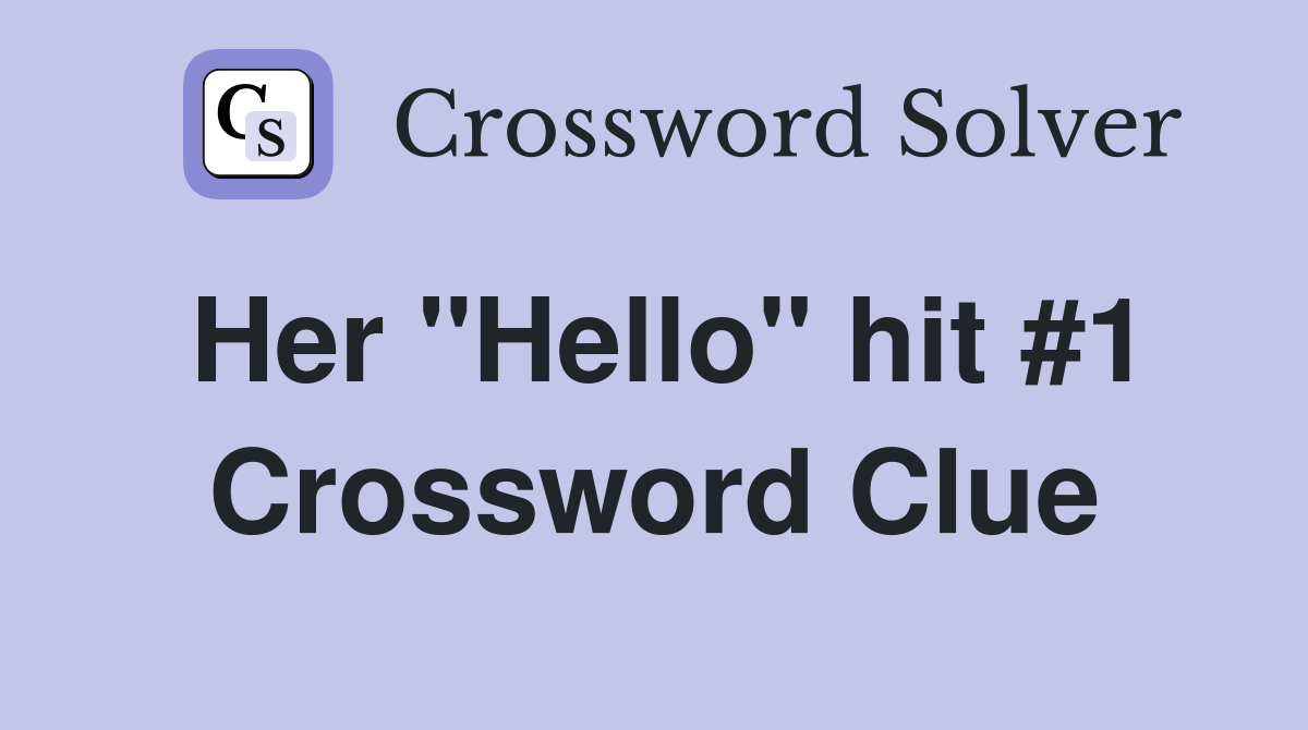 Her "Hello" hit #1 Crossword Clue