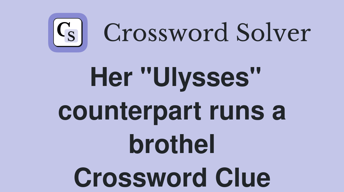 Her "Ulysses" counterpart runs a brothel Crossword Clue