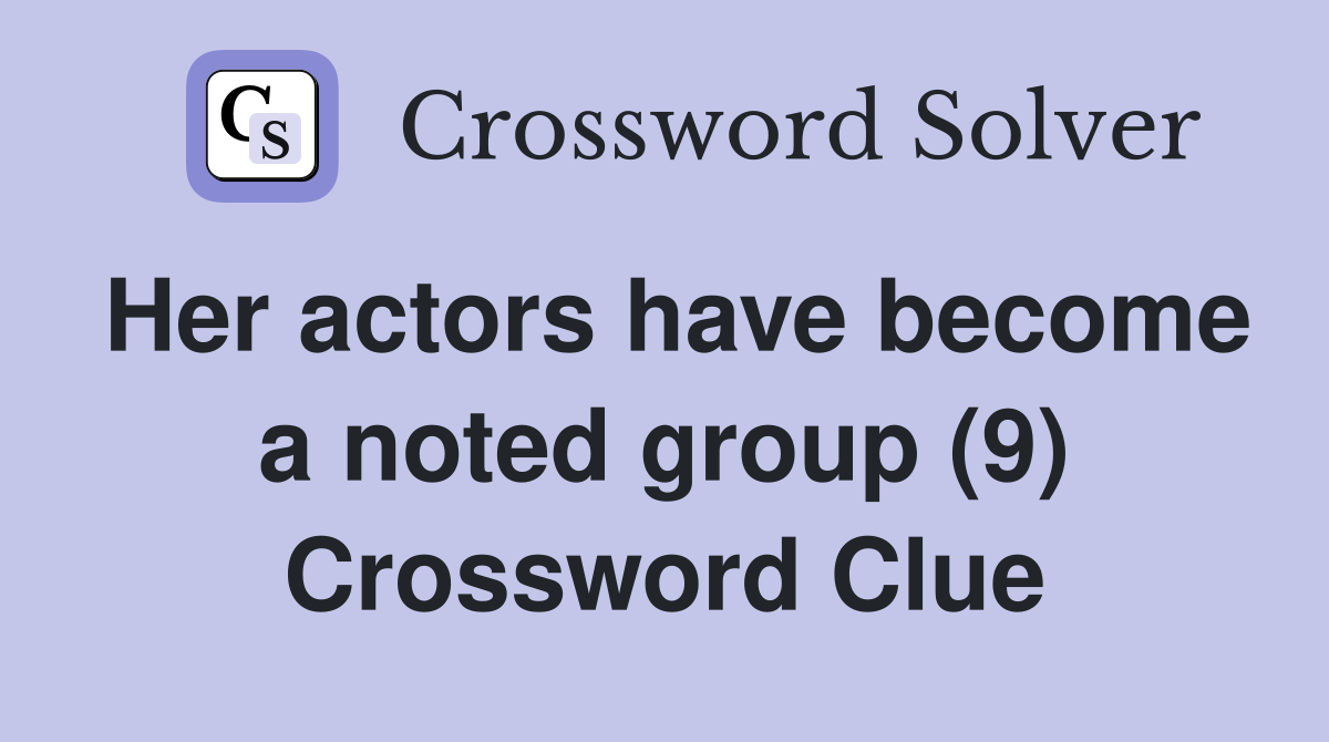 Her actors have become a noted group (9) Crossword Clue
