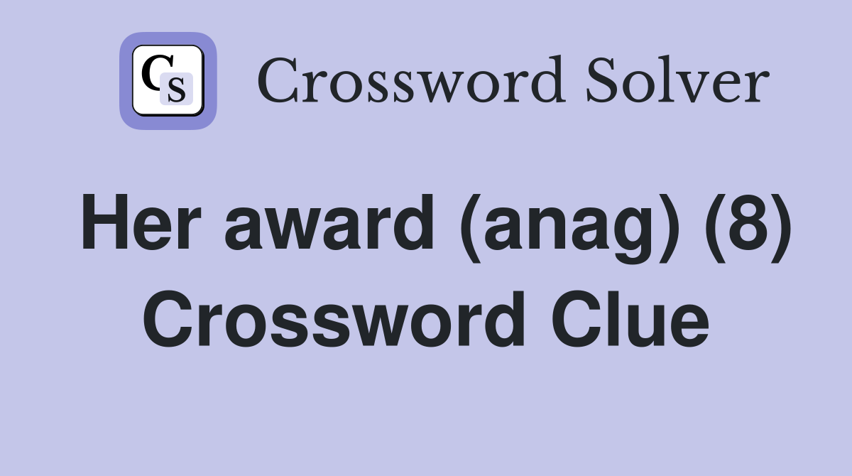 Her award (anag) (8) Crossword Clue