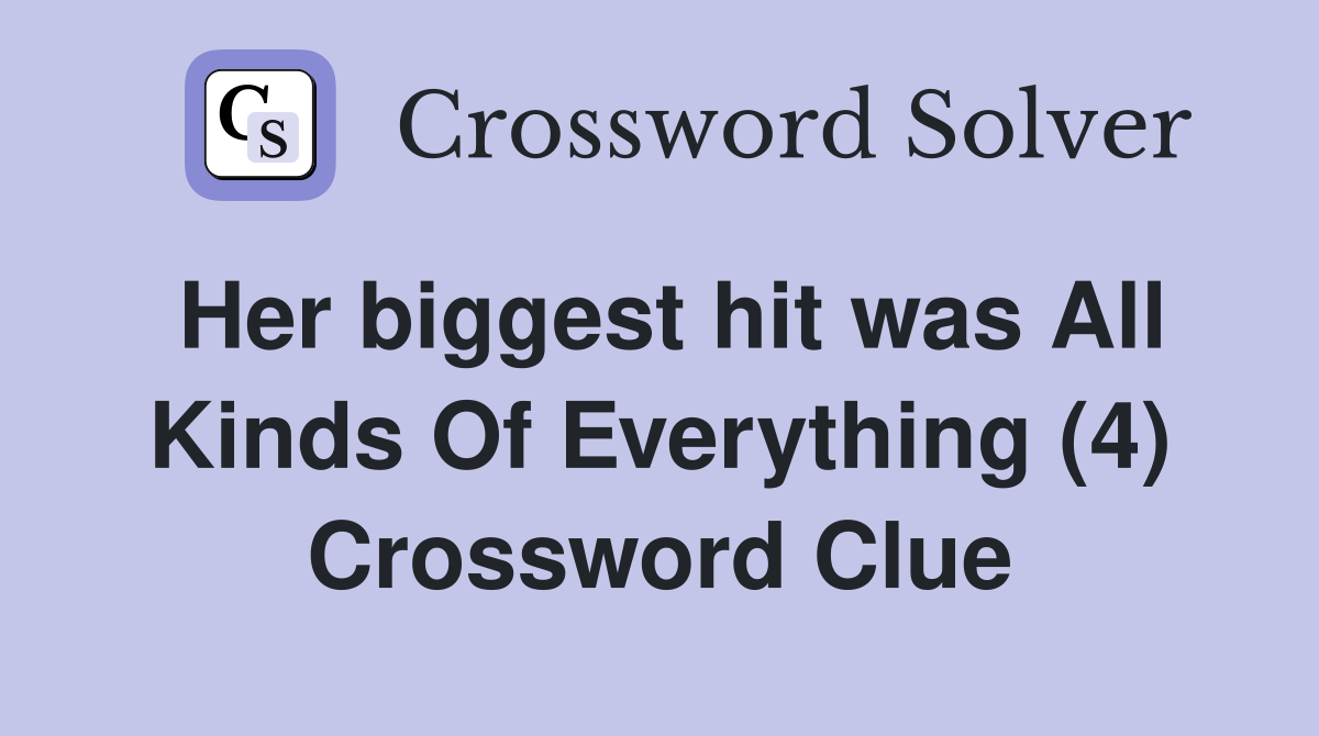 Her biggest hit was All Kinds Of Everything (4) Crossword Clue