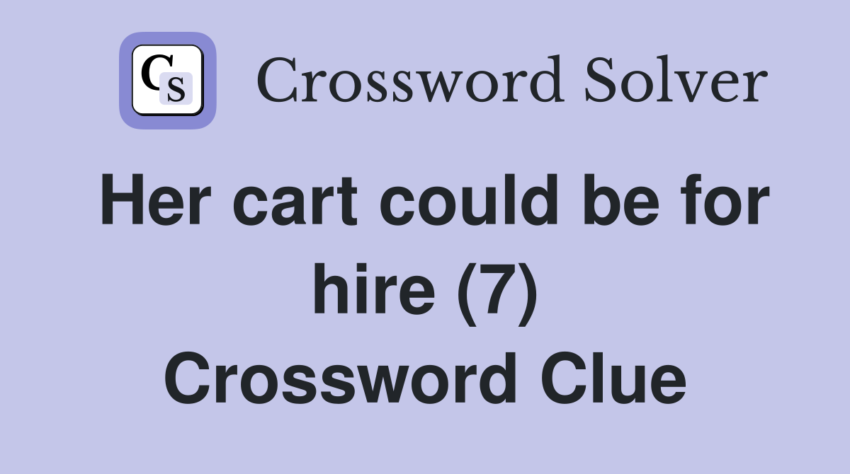 Her cart could be for hire (7) Crossword Clue