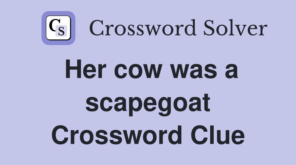 Her cow was a scapegoat Crossword Clue
