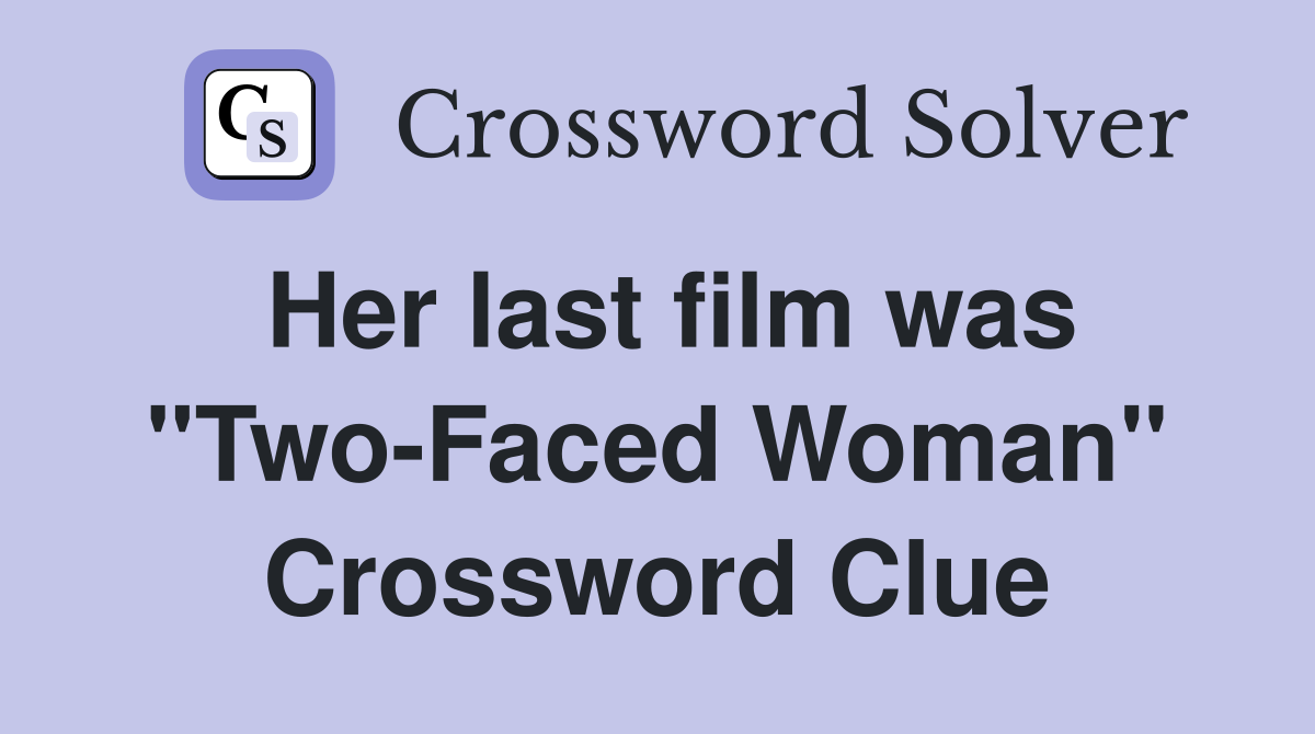 Her last film was "Two-Faced Woman" Crossword Clue