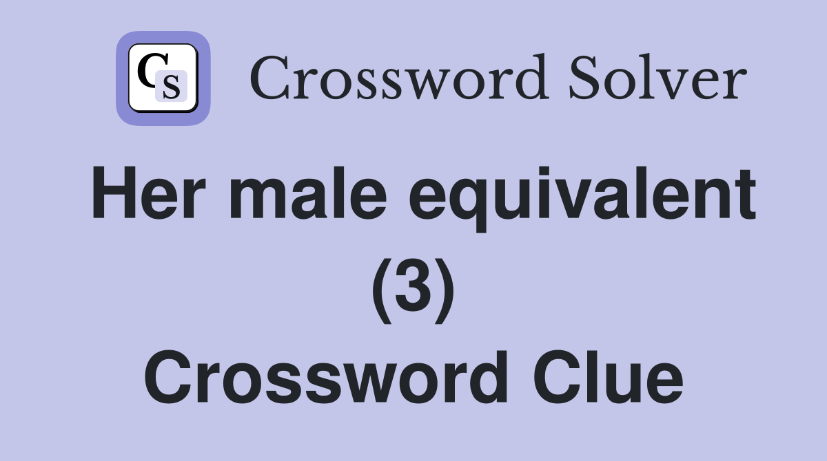 Her male equivalent (3) Crossword Clue