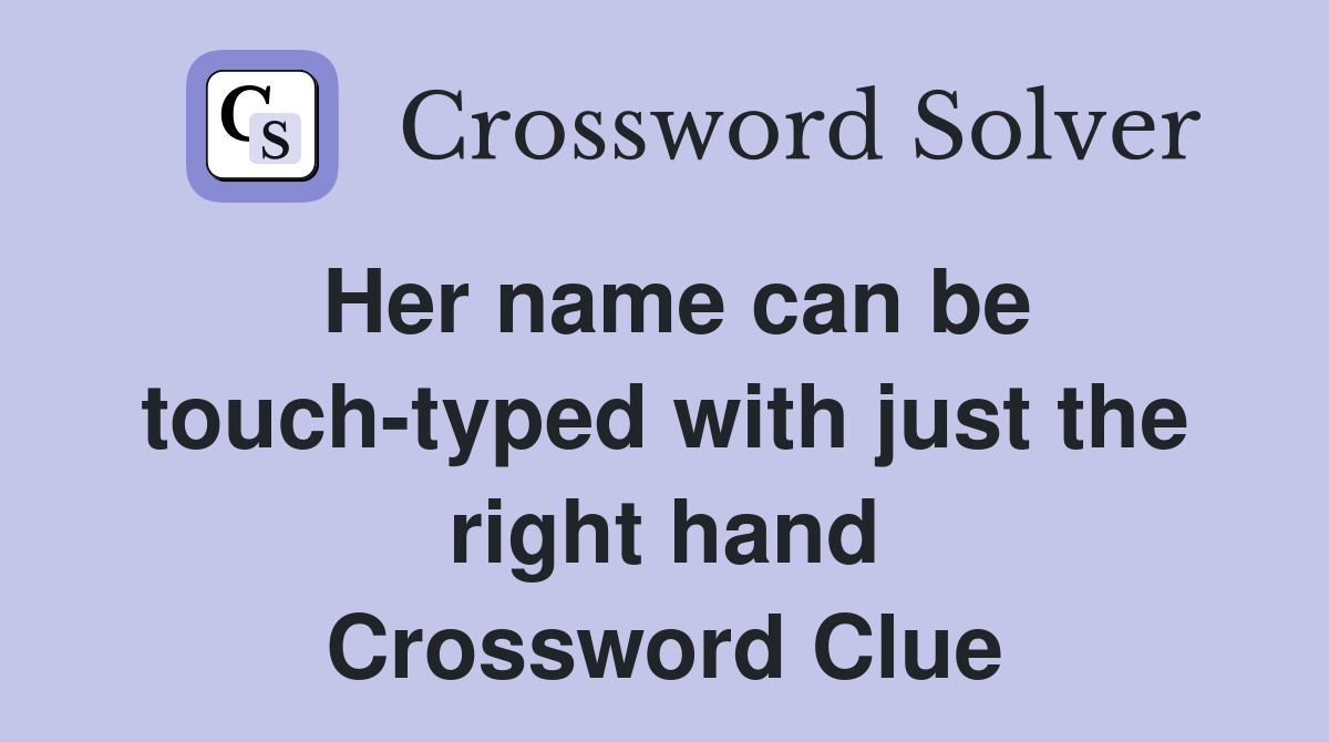 Her name can be touch-typed with just the right hand Crossword Clue