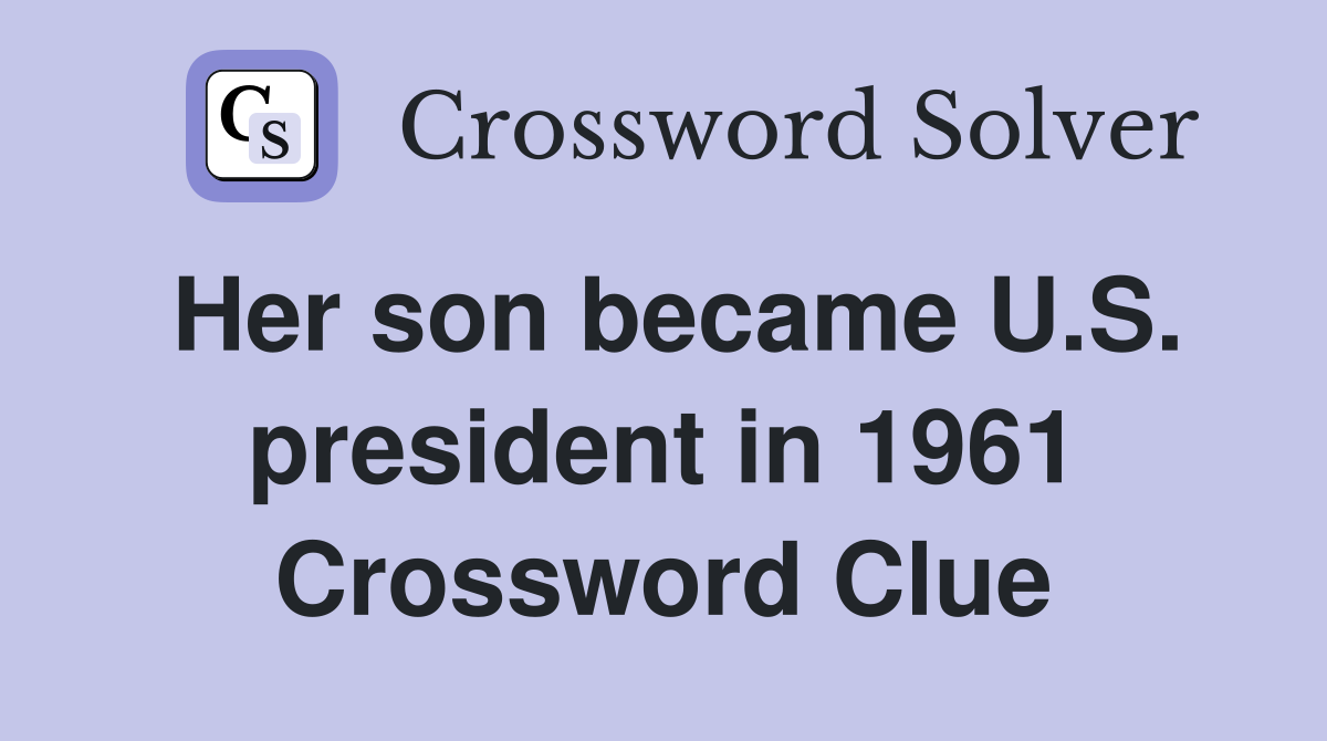 Her son became U.S. president in 1961 Crossword Clue