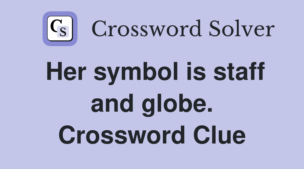 Her symbol is staff and globe. Crossword Clue