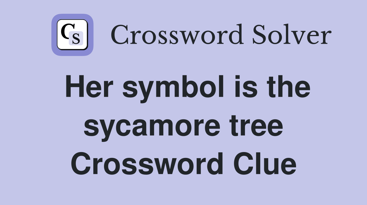 Her symbol is the sycamore tree Crossword Clue