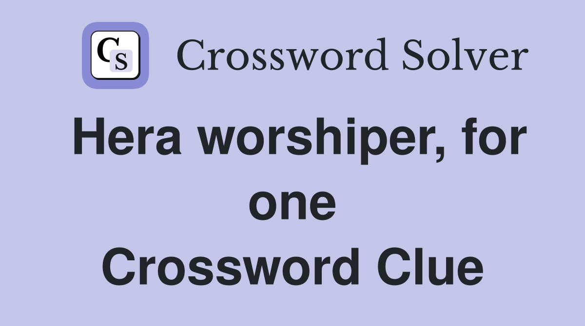 Hera worshiper, for one Crossword Clue
