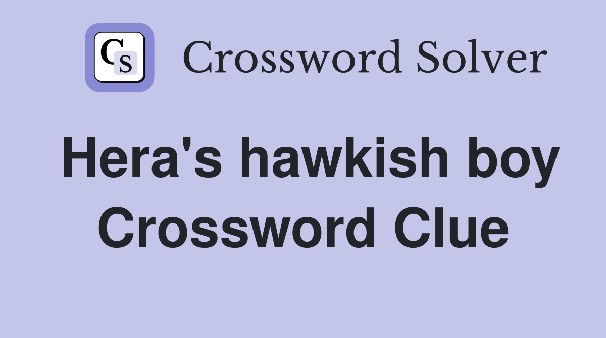 Hera's hawkish boy Crossword Clue