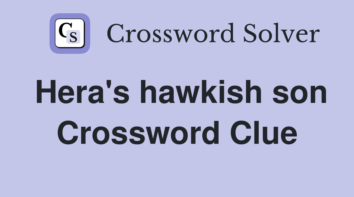 Hera's hawkish son Crossword Clue
