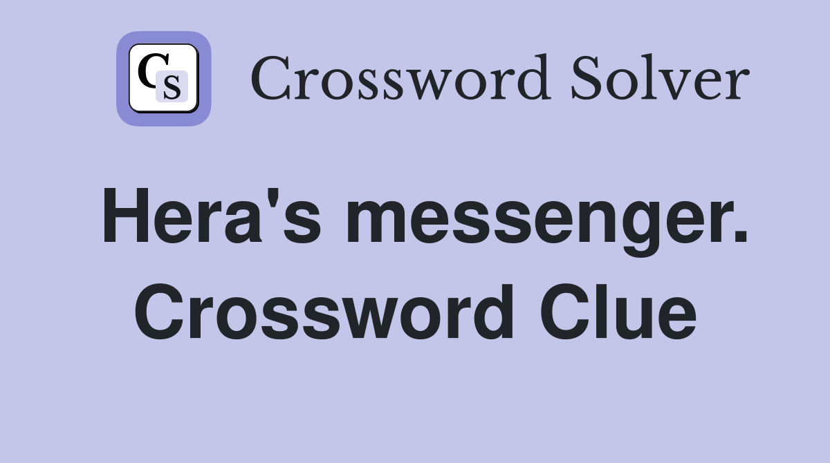 Hera's messenger. Crossword Clue