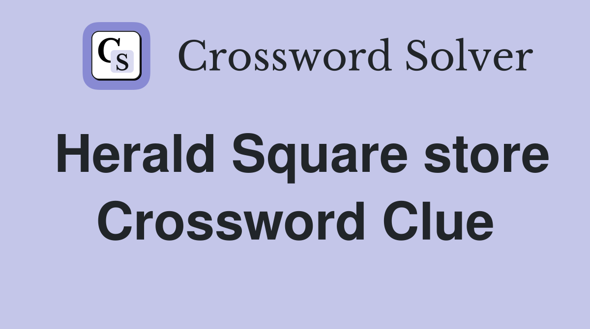 Herald Square store Crossword Clue