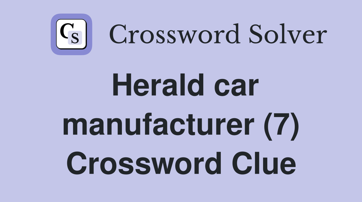 Herald car manufacturer (7) Crossword Clue