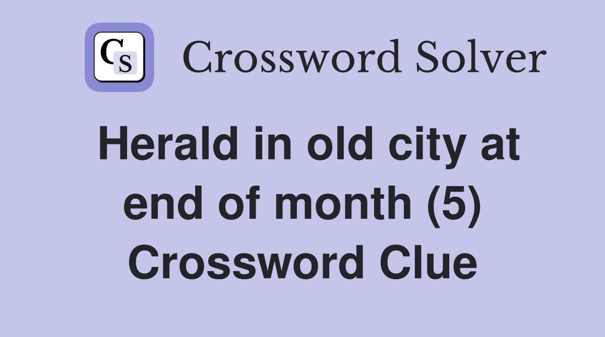 Herald in old city at end of month (5) Crossword Clue