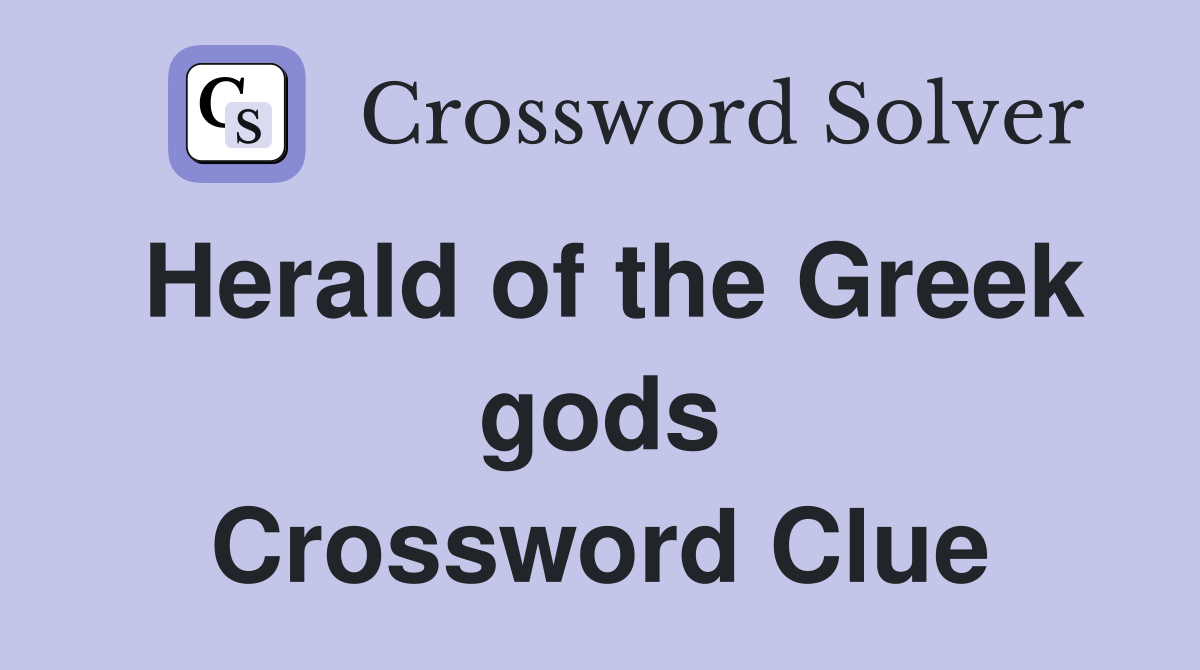 Herald of the Greek gods Crossword Clue